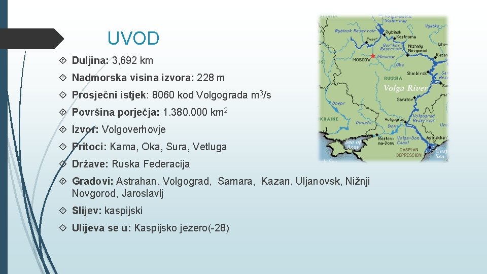 UVOD Duljina: 3, 692 km Nadmorska visina izvora: 228 m Prosječni istjek: 8060 kod