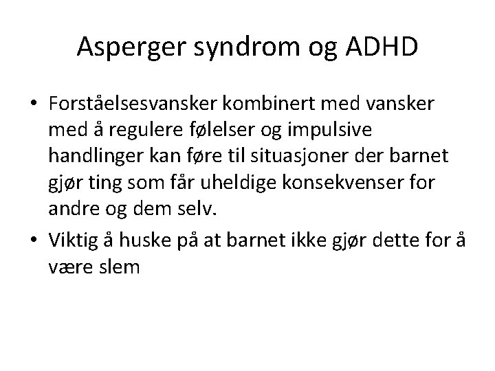 Asperger syndrom og ADHD • Forståelsesvansker kombinert med vansker med å regulere følelser og