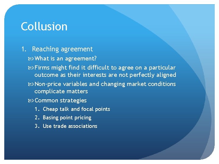 Collusion 1. Reaching agreement What is an agreement? Firms might find it difficult to