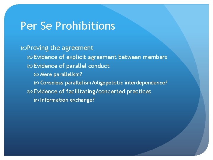 Per Se Prohibitions Proving the agreement Evidence of explicit agreement between members Evidence of