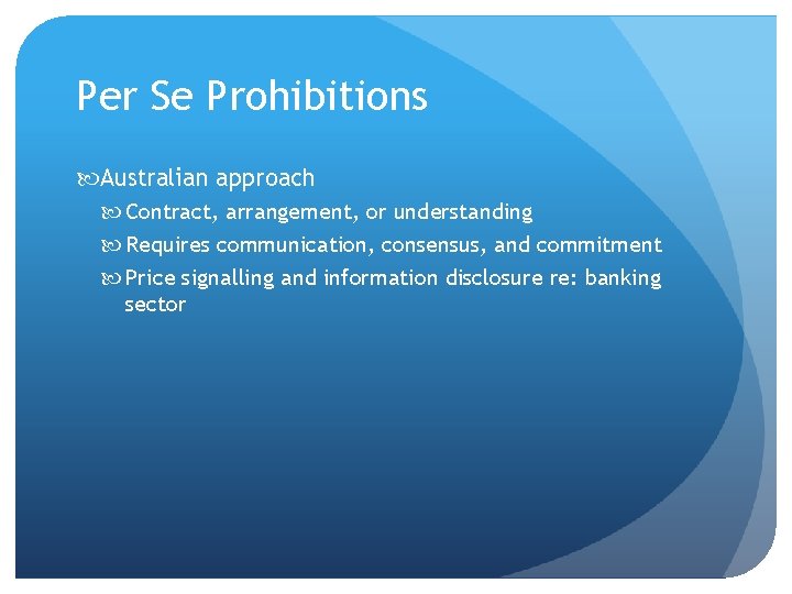 Per Se Prohibitions Australian approach Contract, arrangement, or understanding Requires communication, consensus, and commitment