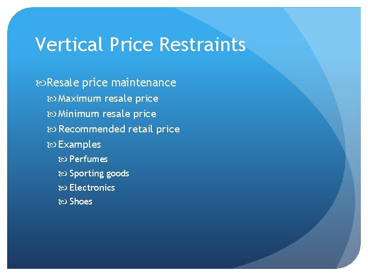 Vertical Price Restraints Resale price maintenance Maximum resale price Minimum resale price Recommended retail