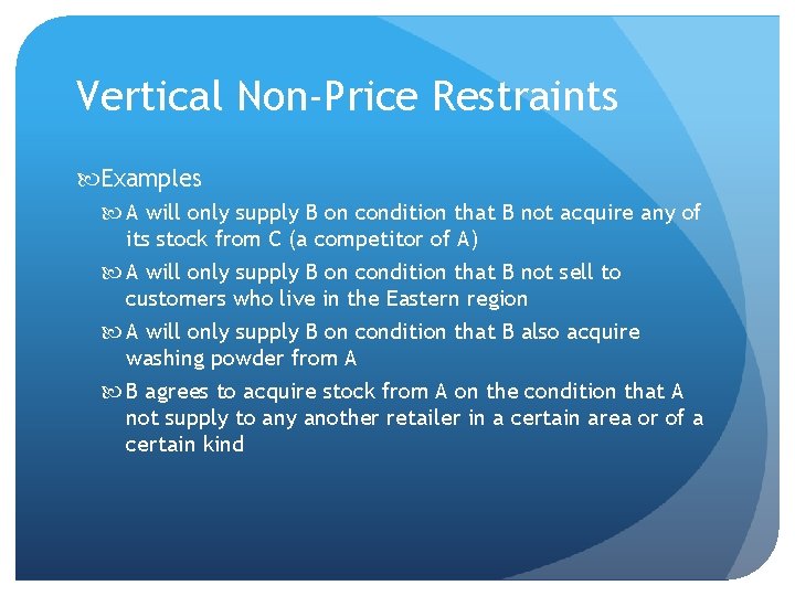 Vertical Non-Price Restraints Examples A will only supply B on condition that B not