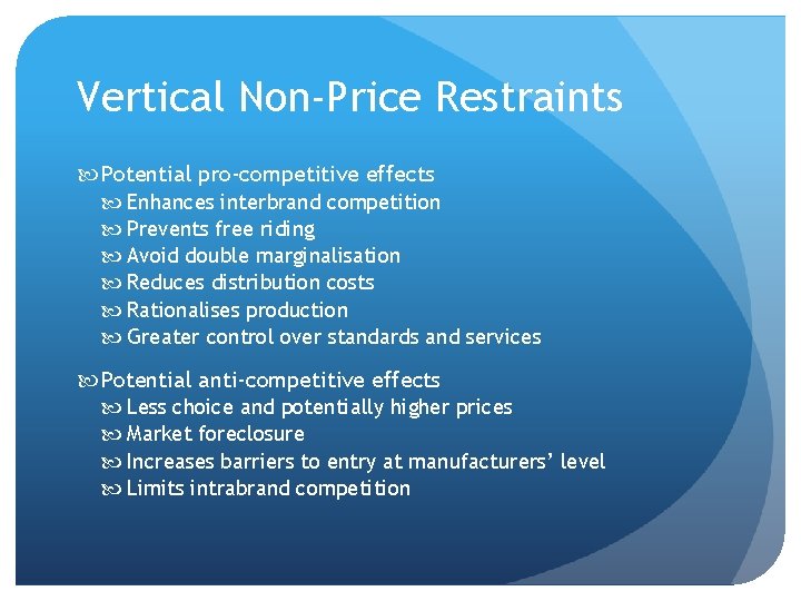 Vertical Non-Price Restraints Potential pro-competitive effects Enhances interbrand competition Prevents free riding Avoid double
