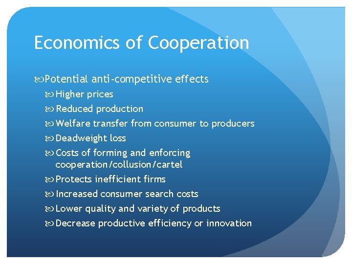 Economics of Cooperation Potential anti-competitive effects Higher prices Reduced production Welfare transfer from consumer