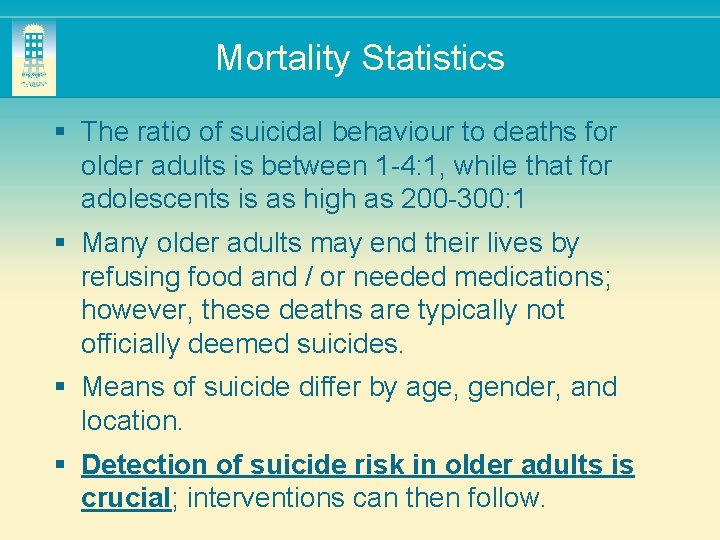 Mortality Statistics § The ratio of suicidal behaviour to deaths for older adults is