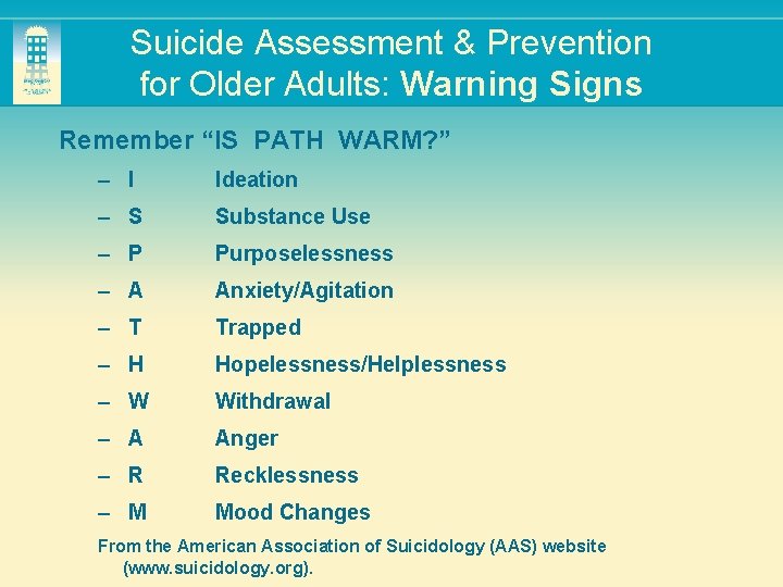 Suicide Assessment & Prevention for Older Adults: Warning Signs Remember “IS PATH WARM? ”