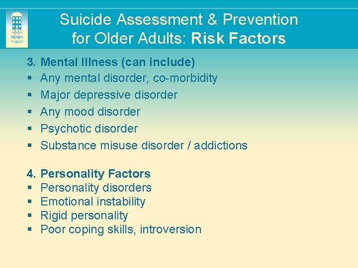 Suicide Assessment & Prevention for Older Adults: Risk Factors 3. Mental Illness (can include)