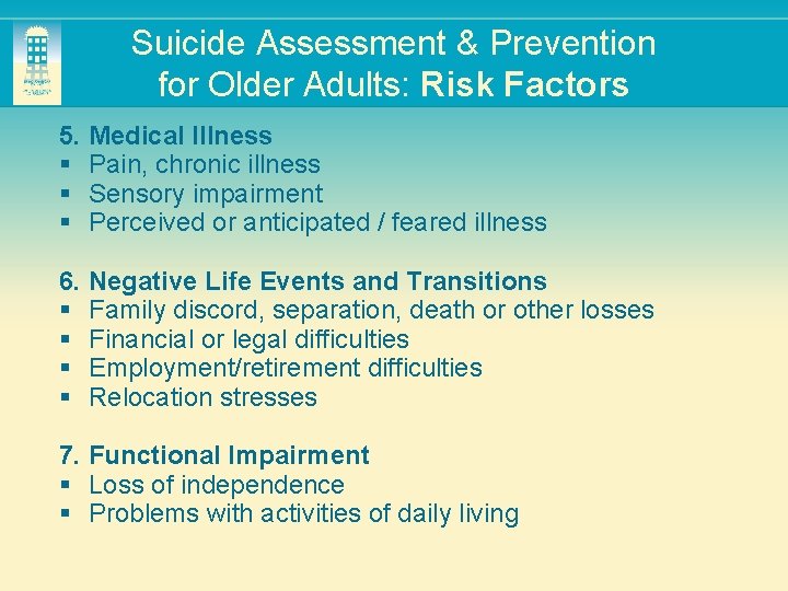 Suicide Assessment & Prevention for Older Adults: Risk Factors 5. Medical Illness § Pain,