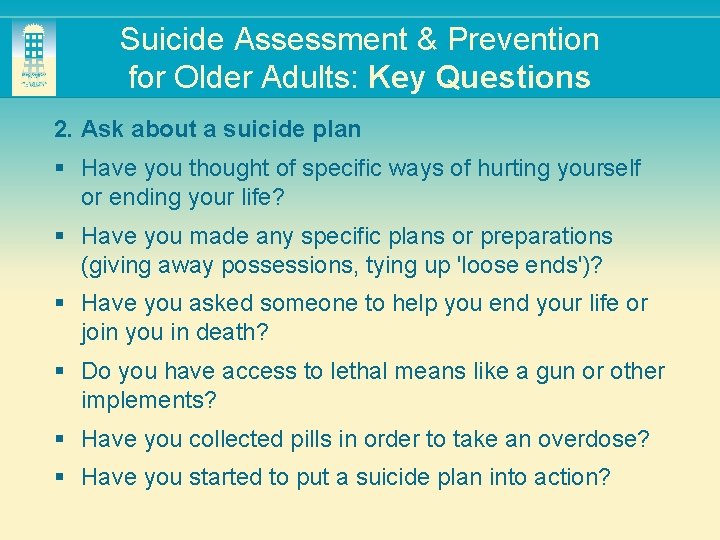 Suicide Assessment & Prevention for Older Adults: Key Questions 2. Ask about a suicide