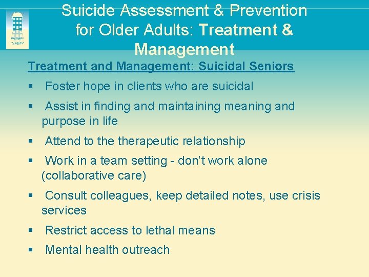 Suicide Assessment & Prevention for Older Adults: Treatment & Management Treatment and Management: Suicidal