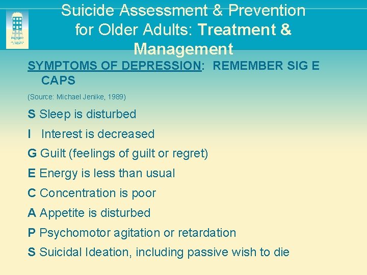 Suicide Assessment & Prevention for Older Adults: Treatment & Management SYMPTOMS OF DEPRESSION: REMEMBER