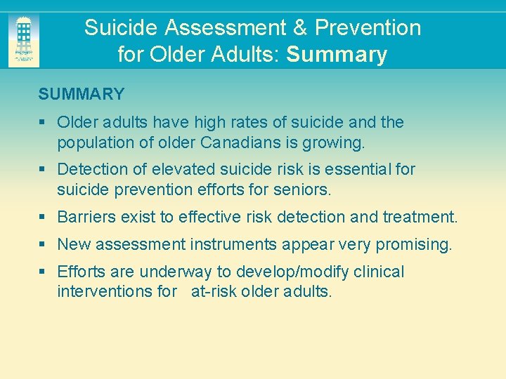 Suicide Assessment & Prevention for Older Adults: Summary SUMMARY § Older adults have high