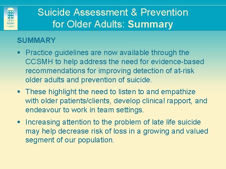 Suicide Assessment & Prevention for Older Adults: Summary SUMMARY § Practice guidelines are now