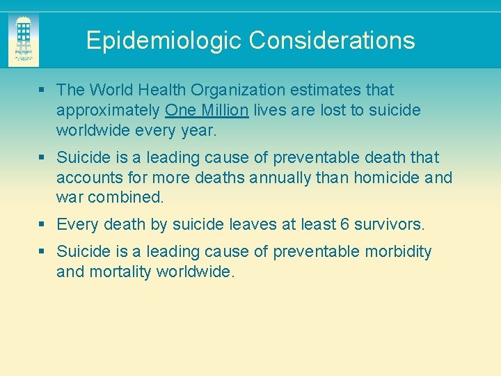 Epidemiologic Considerations § The World Health Organization estimates that approximately One Million lives are