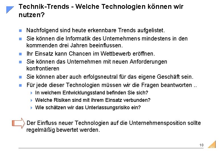 Technik-Trends - Welche Technologien können wir nutzen? n n n Nachfolgend sind heute erkennbare