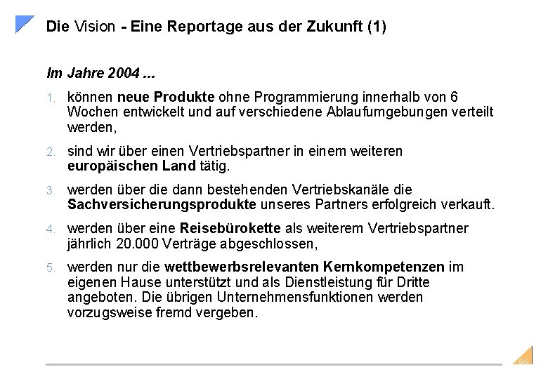 Die Vision - Eine Reportage aus der Zukunft (1) Im Jahre 2004. . .