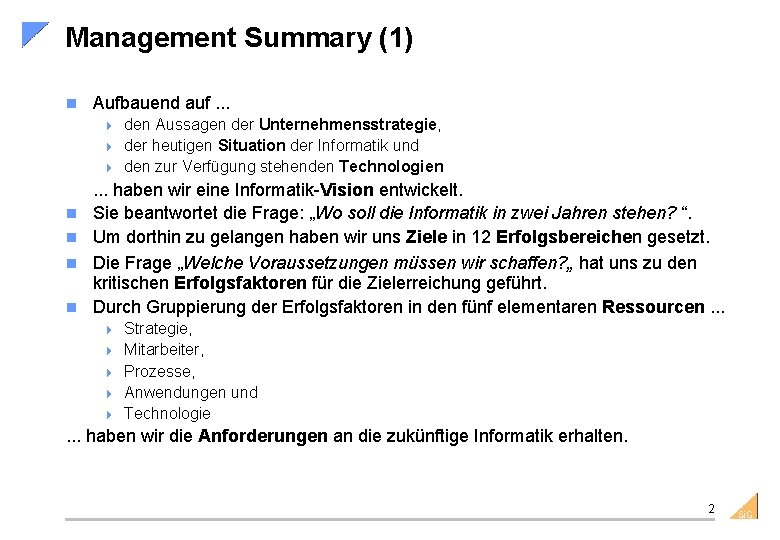 Management Summary (1) n Aufbauend auf. . . den Aussagen der Unternehmensstrategie, 4 der