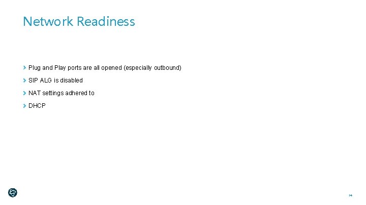 Network Readiness Plug and Play ports are all opened (especially outbound) SIP ALG is