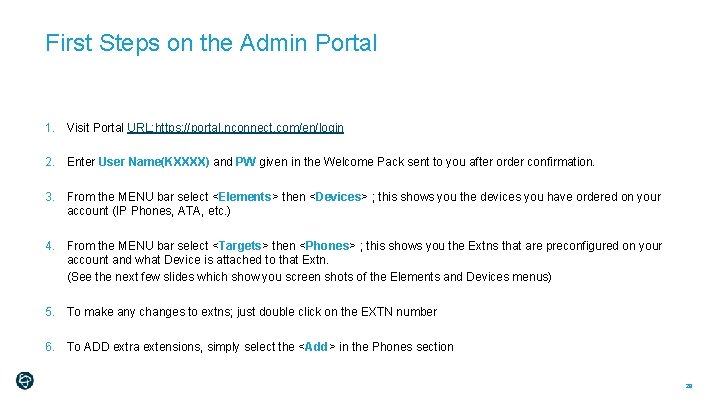 First Steps on the Admin Portal 1. Visit Portal URL: https: //portal. nconnect. com/en/login