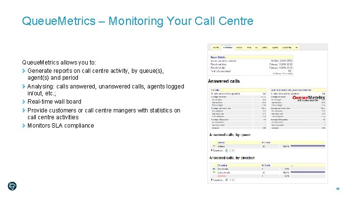 Queue. Metrics – Monitoring Your Call Centre Queue. Metrics allows you to: Generate reports