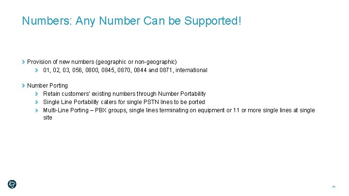 Numbers: Any Number Can be Supported! Provision of new numbers (geographic or non-geographic) 01,