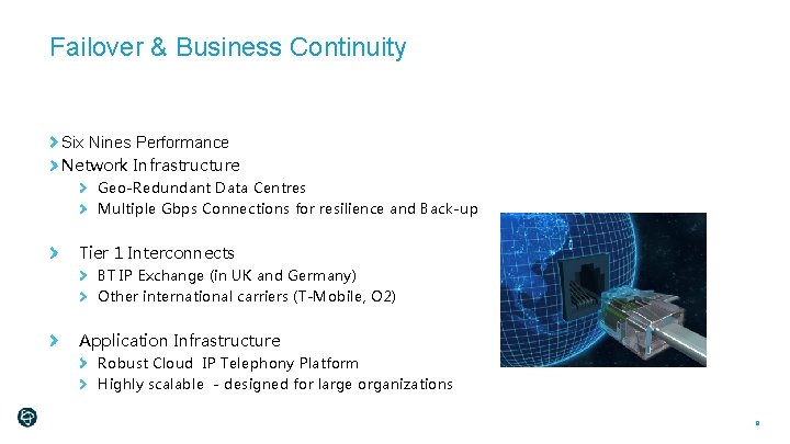 Failover & Business Continuity Six Nines Performance Network Infrastructure Geo-Redundant Data Centres Multiple Gbps