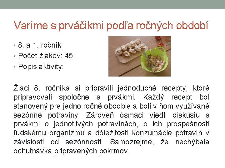 Varíme s prváčikmi podľa ročných období • 8. a 1. ročník • Počet žiakov: