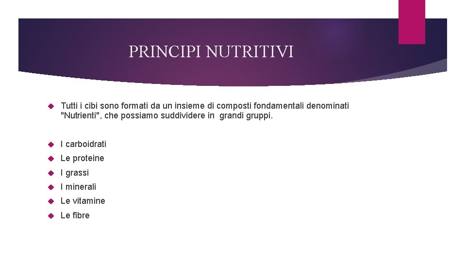 PRINCIPI NUTRITIVI Tutti i cibi sono formati da un insieme di composti fondamentali denominati