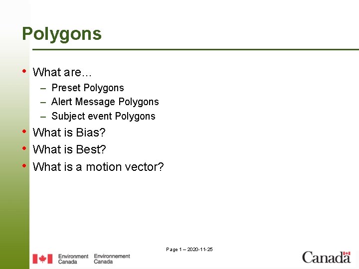 Polygons • What are… – Preset Polygons – Alert Message Polygons – Subject event