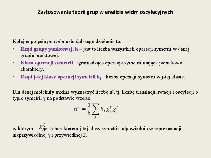 Zastosowanie teorii grup w analizie widm oscylacyjnych Kolejne pojęcia potrzebne do dalszego działania to: