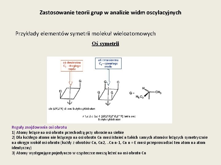 Zastosowanie teorii grup w analizie widm oscylacyjnych Przykłady elementów symetrii molekuł wieloatomowych Oś symetrii