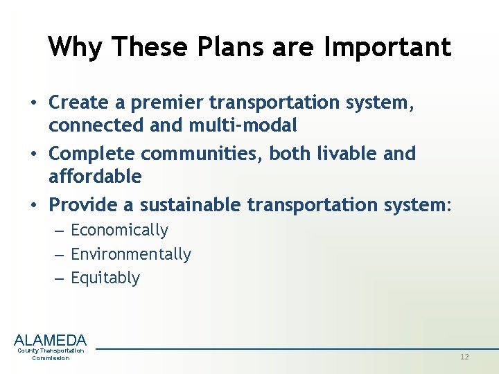 Why These Plans are Important • Create a premier transportation system, connected and multi-modal Why These Plans are Important • Create a premier transportation system, connected and multi-modal