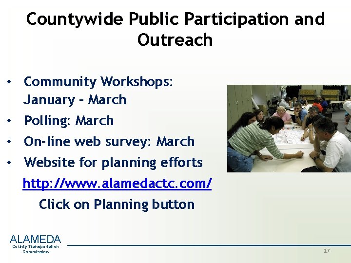 Countywide Public Participation and Outreach • Community Workshops: January – March • Polling: March Countywide Public Participation and Outreach • Community Workshops: January – March • Polling: March