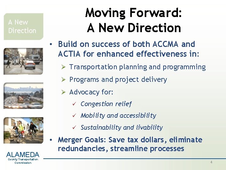 Moving Forward: A New Direction • Build on success of both ACCMA and ACTIA Moving Forward: A New Direction • Build on success of both ACCMA and ACTIA