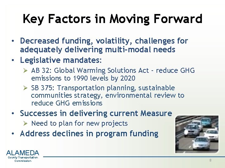Key Factors in Moving Forward • Decreased funding, volatility, challenges for adequately delivering multi-modal Key Factors in Moving Forward • Decreased funding, volatility, challenges for adequately delivering multi-modal