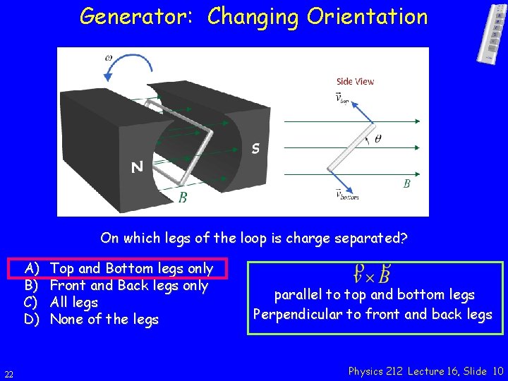 Generator: Changing Orientation On which legs of the loop is charge separated? A) B)