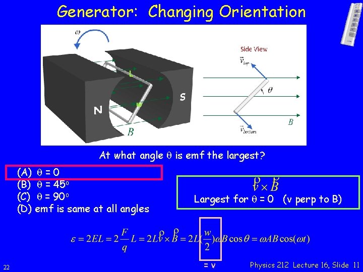 Generator: Changing Orientation L w At what angle q is emf the largest? (A)