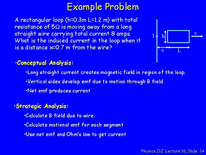 Example Problem A rectangular loop (h=0. 3 m L=1. 2 m) with total resistance