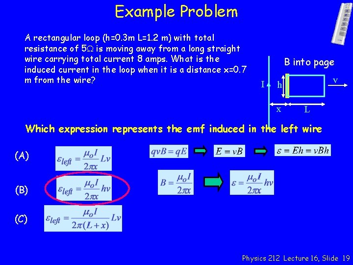 Example Problem A rectangular loop (h=0. 3 m L=1. 2 m) with total resistance