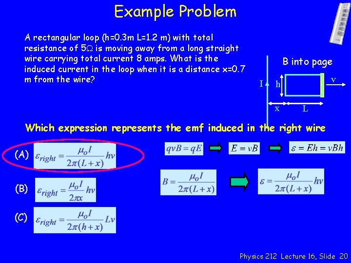 Example Problem A rectangular loop (h=0. 3 m L=1. 2 m) with total resistance