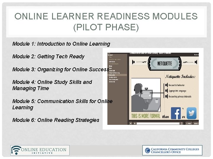 ONLINE LEARNER READINESS MODULES (PILOT PHASE) Module 1: Introduction to Online Learning Module 2: