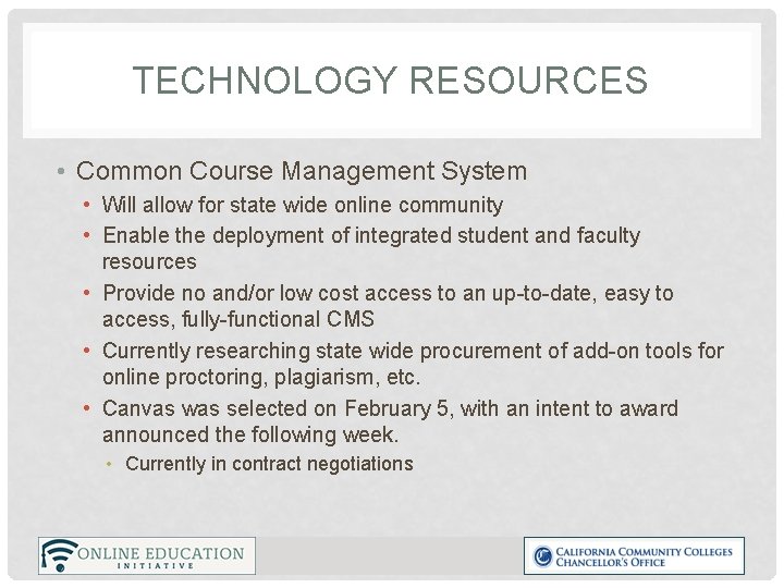TECHNOLOGY RESOURCES • Common Course Management System • Will allow for state wide online