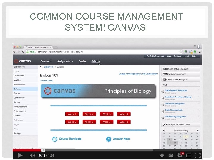 COMMON COURSE MANAGEMENT SYSTEM! CANVAS! • Canvas 