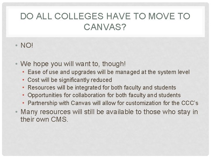 DO ALL COLLEGES HAVE TO MOVE TO CANVAS? • NO! • We hope you