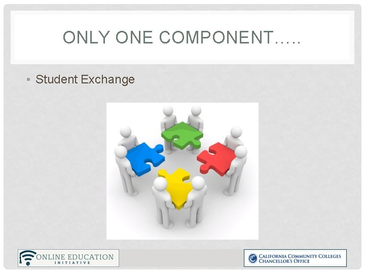 ONLY ONE COMPONENT…. . • Student Exchange 