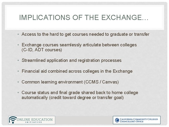 IMPLICATIONS OF THE EXCHANGE… • Access to the hard to get courses needed to