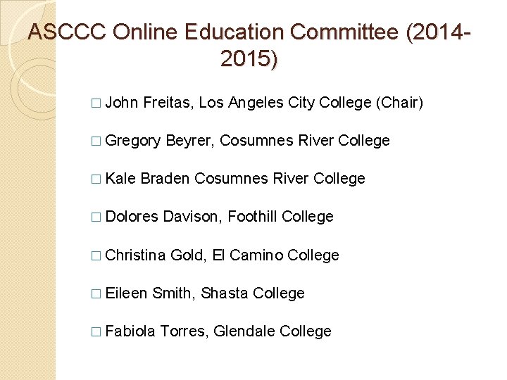 ASCCC Online Education Committee (20142015) � John Freitas, Los Angeles City College (Chair) �