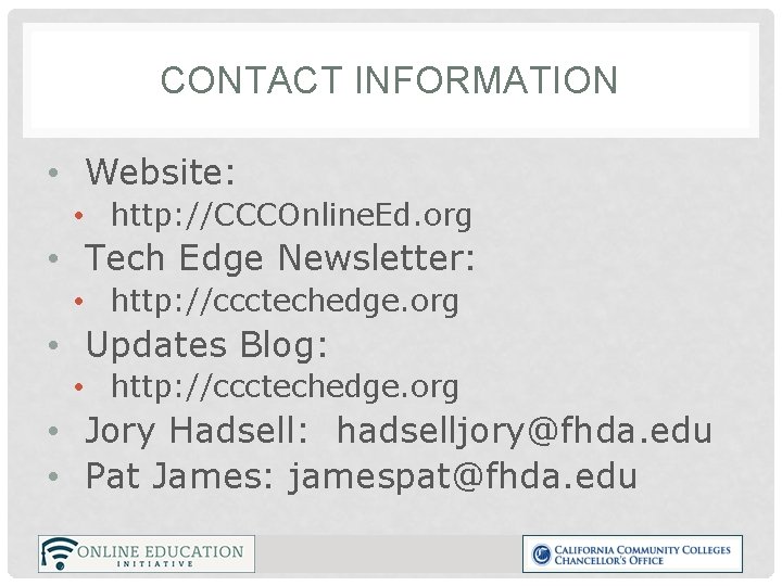 CONTACT INFORMATION • Website: • http: //CCCOnline. Ed. org • Tech Edge Newsletter: •