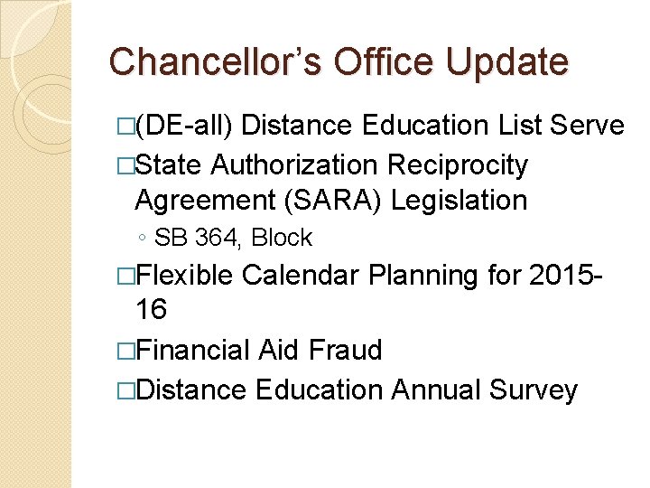 Chancellor’s Office Update �(DE-all) Distance Education List Serve �State Authorization Reciprocity Agreement (SARA) Legislation